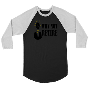 Why Not Retire Canvas Unisex 3/4 Raglan Long Sleeve Baseball T-Shirt - JTApparel