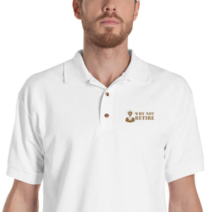 Why Not Retire Embroidered Polo Shirt - JTApparel