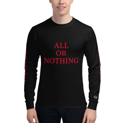 All Or Nothing Men's Champion Long Sleeve Shirt